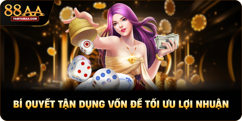 Bí quyết tận dụng vốn để tối ưu lợi nhuận