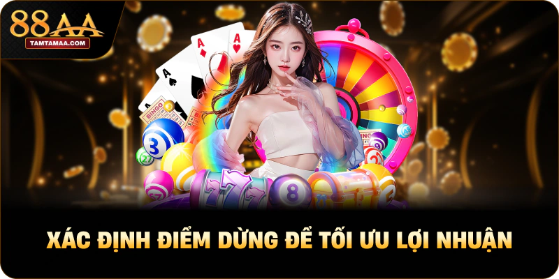 Xác định điểm dừng để tối ưu lợi nhuận Xác định điểm dừng để tối ưu lợi nhuận